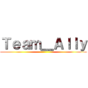 Ｔｅａｍ＿Ａｌｌｙ ()