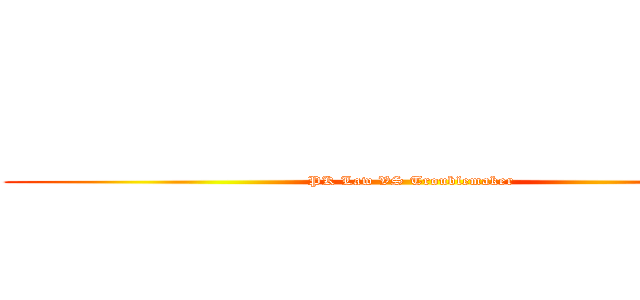                            (PK Law VS Troublemaker)
