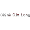 Ｃｈềｎｈ Ｇｉａ Ｌｏｎｇ (Long-Chềnh)
