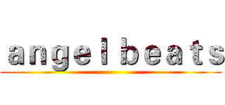ａｎｇｅｌ ｂｅａｔｓ ()