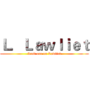 Ｌ．Ｌａｗｌｉｅｔ (Last one on Lawliet)