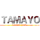 ＴＡＭＡＹＯ (I LOVE YOU )