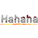 Ｈａｈａｈａ (xDD)