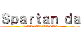 Ｓｐａｒｔａｎ ｄａ (découvrez mes classements)