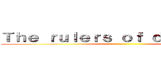 Ｔｈｅ ｒｕｌｅｒｓ ｏｆ ｄａｒｋｎｅｓｓ ()