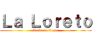 Ｌａ Ｌｏｒｅｔｏ (Acaba de llegar)