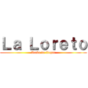 Ｌａ Ｌｏｒｅｔｏ (Acaba de llegar)