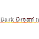 Ｄａｒｋ Ｄｒｅａｍ\'ｎ (Cronicas de Satoru)
