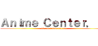 Ａｎｉｍｅ Ｃｅｎｔｅｒ．ｒｕ (vk.com/animecenterru)