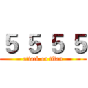 ５ ５ ５ ５ (attack on titan)