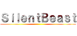 ＳｉｌｅｎｔＢｅａｓｔ ()