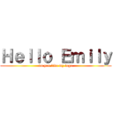 Ｈｅｌｌｏ Ｅｍｉｌｙ (do you like my logo)