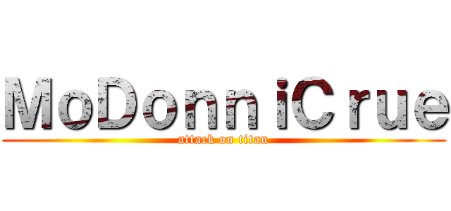 ＭｏＤｏｎｎｉＣｒｕｅ (attack on titan)