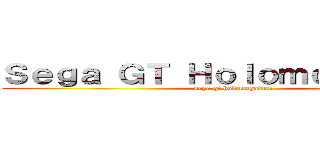 Ｓｅｇａ ＧＴ Ｈｏｌｏｍｏｇａｔｉｏｎ (sega gt holomogation)
