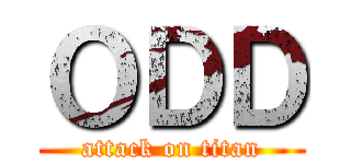 ＯＤＤ (attack on titan)