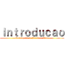 Ｉｎｔｒｏｄｕｃａｏ (Enciclopedia de Attack on Titan)