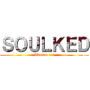 ＳＯＵＬＫＥＤ (Abonne toi)