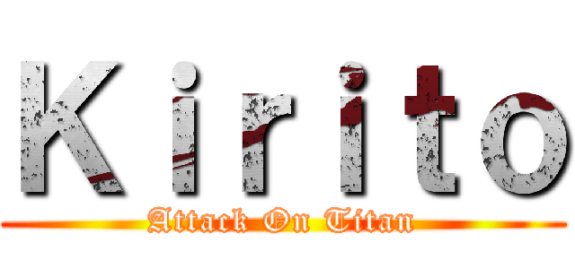 Ｋｉｒｉｔｏ (Attack On Titan)