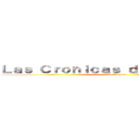 Ｌａｓ Ｃｒｏｎｉｃａｓ ｄｅｌ Ｄｅｓｔｉｎｏ (La Cruzada)