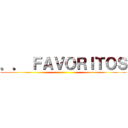 ．． ＦＡＶＯＲＩＴＯＳ ()
