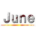 Ｊｕｎｅ ()