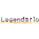 Ｌｅｇｅｎｄａｒｉｏ (Fernando)