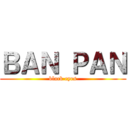ＢＡＮ ＰＡＮ (black eyes)