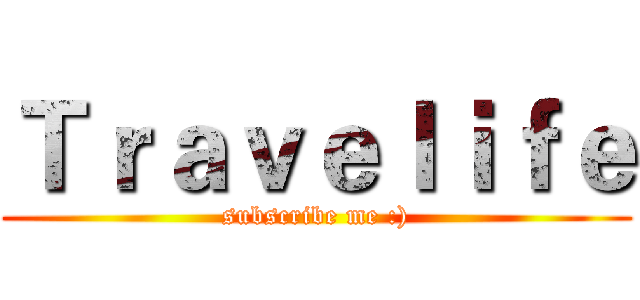 Ｔｒａｖｅｌｉｆｅ (subscribe me :))