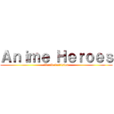 Ａｎｉｍｅ Ｈｅｒｏｅｓ (World Collision)
