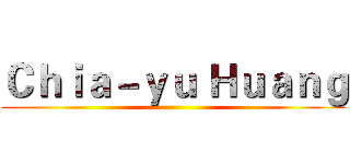 Ｃｈｉａ－ｙｕ Ｈｕａｎｇ ()