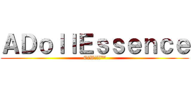 ＡＤｏｌｌＥｓｓｅｎｃｅ (CiW!ll™)