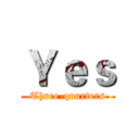 Ｙｅｓ (Three-quarters)