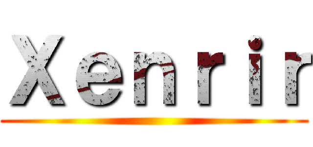 Ｘｅｎｒｉｒ ()