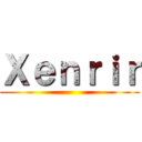 Ｘｅｎｒｉｒ ()