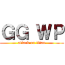 ＧＧ ＷＰ (attack on titan)