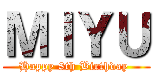 ＭＩＹＵ (Happy 8th Birthday )