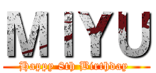 ＭＩＹＵ (Happy 8th Birthday )