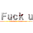 Ｆｕｃｋ ｕ (attack on kaoru)