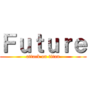 Ｆｕｔｕｒｅ (attack on titan)