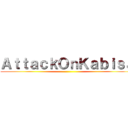 ＡｔｔａｃｋＯｎＫａｂｉｓａ ()