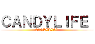 ＣＡＮＤＹＬＩＦＥ  (CANDYLIFE )