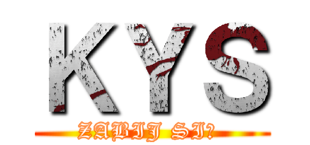ＫＹＳ (ZABIJ SIĘ )