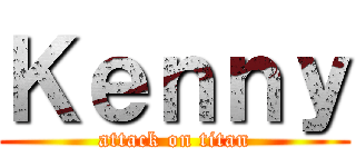 Ｋｅｎｎｙ (attack on titan)