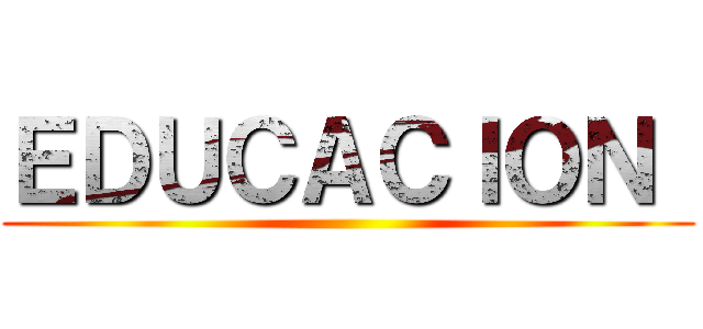 ＥＤＵＣＡＣＩＯＮ  ()