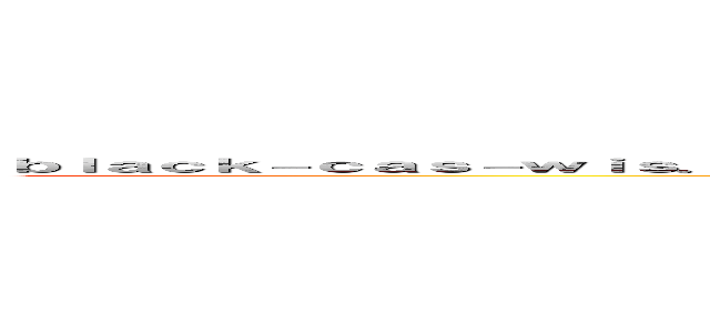 ｂｌａｃｋ－ｃａｓ－ｗｉｓ．ｔｏｐ  ｒｅｇｉｓｔｅｒｅｄ ｉｎ ｕｒｌ．ｒｂｌ．ｊｐ ／ ｕｒｌ．ｒｂｌ．ｊｐに登録されています ()