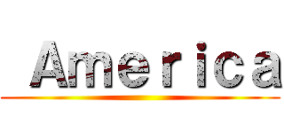  Ａｍｅｒｉｃａ ()