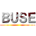 ＢＵＳＥ ()