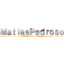 ＭａｔｉａｓＰｅｄｒｏｓｏ (Atacando Corazones)