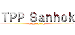 ＴＰＰ Ｓａｎｈｏｋ (attack on titan)