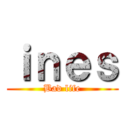 ｉｎｅｓ (Bad life)